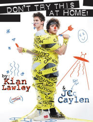 Title: Kian and Jc: Don't Try This at Home!, Author: Kian Lawley