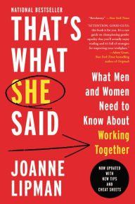 Title: That's What She Said: What Men Need to Know (and Women Need to Tell Them) about Working Together, Author: Joanne Lipman