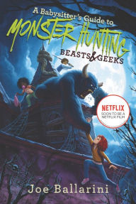 Title: A Babysitter's Guide to Monster Hunting #2: Beasts & Geeks, Author: Joe Ballarini