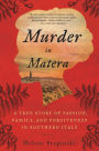 Murder In Matera: A True Story of Passion, Family, and Forgiveness in Southern Italy