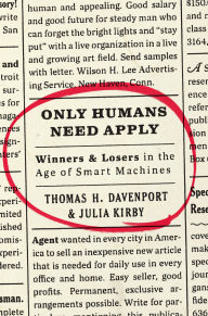 Title: Only Humans Need Apply: Winners & Losers in the Age of Smart Machines, Author: Thomas H. Davenport
