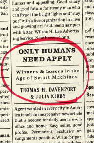 Title: Only Humans Need Apply: Winners and Losers in the Age of Smart Machines, Author: Thomas H. Davenport