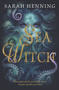 Title: Sea Witch (Sea Witch Series #1), Author: Sarah Henning