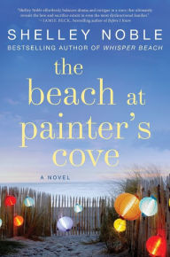 Title: The Beach at Painter's Cove: A Novel, Author: Shelley Noble