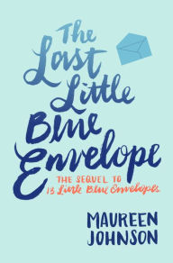 Title: The Last Little Blue Envelope, Author: Maureen Johnson