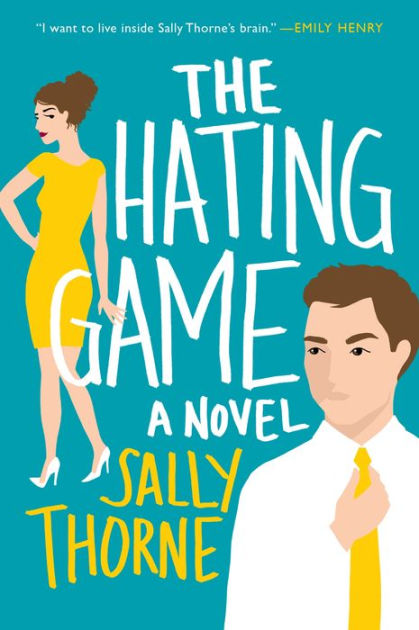 The Hating Game: A Novel by Sally Thorne, Paperback | Barnes & Noble®