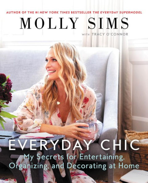 Everyday Chic: My Secrets for Entertaining, Organizing, and Decorating at Home