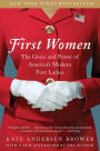 First Women: The Grace and Power of America's Modern First Ladies