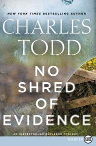 Title: No Shred of Evidence (Inspector Ian Rutledge Series #18), Author: Charles Todd