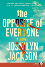 Title: The Opposite of Everyone, Author: Joshilyn Jackson