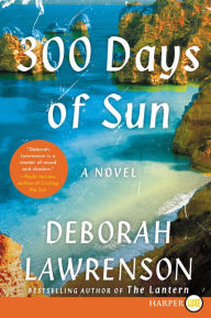 Title: 300 Days of Sun LP: A Novel, Author: Deborah Lawrenson