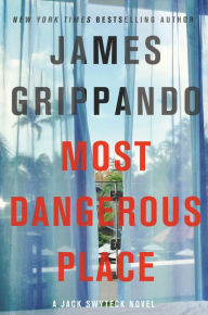 Title: Most Dangerous Place (Jack Swyteck Series #13), Author: James Grippando