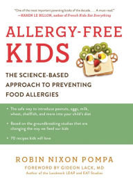Title: Allergy-Free Kids: The Science-Based Approach to Preventing Food Allergies, Author: Robin Nixon Pompa