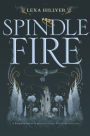 Spindle Fire (Spindle Fire Series #1)