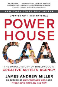 Title: Powerhouse: The Untold Story of Hollywood's Creative Artists Agency, Author: James Andrew Miller