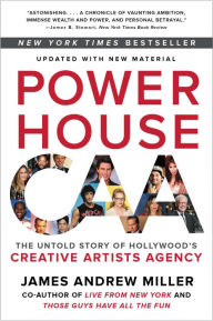 Title: Powerhouse: The Untold Story of Hollywood's Creative Artists Agency, Author: James Andrew Miller