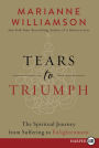 Tears to Triumph: The Spiritual Journey from Suffering to Enlightenment