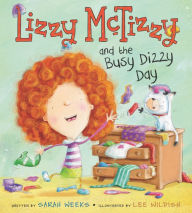 Title: Lizzy McTizzy and the Busy Dizzy Day, Author: Sarah Weeks