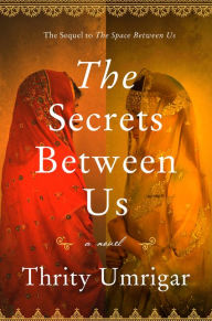 Title: The Secrets Between Us: A Novel, Author: Thrity Umrigar