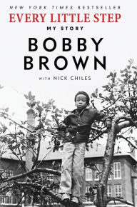 Title: Every Little Step: My Story, Author: Bobby Brown
