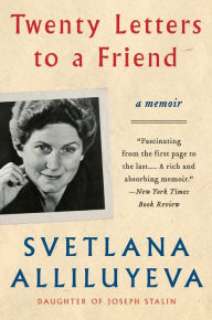 Title: Twenty Letters to a Friend: A Memoir, Author: Svetlana Alliluyeva