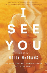 Title: I See You: A Novel, Author: Molly McAdams