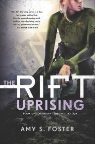 Title: The Rift Uprising (Rift Uprising Trilogy #1), Author: Amy S. Foster