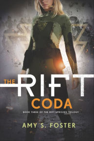 Title: The Rift Coda (Rift Uprising Trilogy #3), Author: Amy S. Foster
