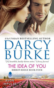 Title: The Idea of You (Ribbon Ridge Series #4), Author: Darcy Burke