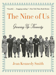 Title: The Nine of Us: Growing Up Kennedy, Author: Jean Kennedy Smith