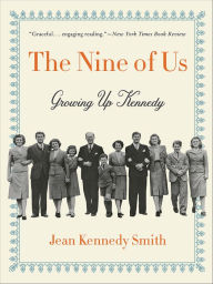 Title: The Nine of Us: Growing Up Kennedy, Author: Jean Kennedy Smith