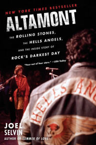 Title: Altamont: The Rolling Stones, the Hells Angels, and the Inside Story of Rock's Darkest Day, Author: Joel Selvin