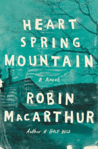 Title: Heart Spring Mountain, Author: Robin MacArthur