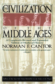 Title: A Civilization of the Middle Ages: Completely Revised and Expanded Edition, Author: Norman F. Cantor