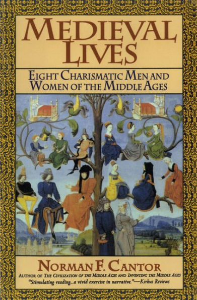 Medieval Lives: Eight Charismatic Men and Women of the Middle Ages