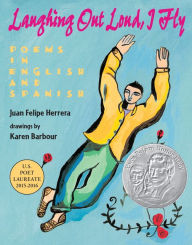 Title: Laughing Out Loud, I Fly: Poems in English and Spanish, Author: Juan Felipe Herrera