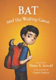 Title: Bat and the Waiting Game, Author: Elana K. Arnold