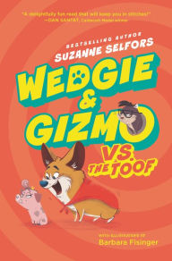 Title: Wedgie & Gizmo vs. the Toof, Author: Suzanne Selfors
