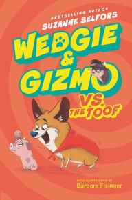 Title: Wedgie & Gizmo vs. the Toof, Author: Suzanne Selfors