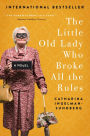 The Little Old Lady Who Broke All the Rules: A Novel