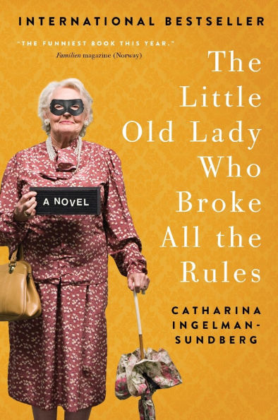 the Little Old Lady Who Broke All Rules: A Novel