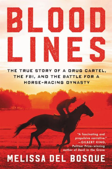 Bloodlines: the True Story of a Drug Cartel, FBI, and Battle for Horse-Racing Dynasty