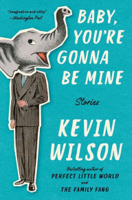 Title: Baby, You're Gonna Be Mine, Author: Kevin Wilson