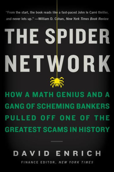 The Spider Network: How a Math Genius and a Gang of Scheming Bankers Pulled Off One of the Greatest Scams in History
