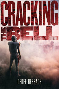 Title: Cracking the Bell, Author: Geoff Herbach