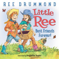 Title: Little Ree: Best Friends Forever!, Author: Ree Drummond