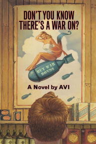 Title: Don't You Know There's a War On?, Author: Avi