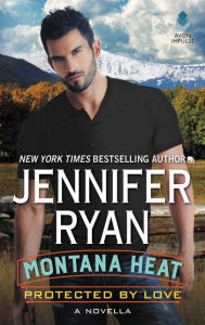 Title: Protected by Love: A Montana Heat Novella, Author: Jennifer Ryan