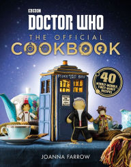 Title: Doctor Who: The Official Cookbook: 40 Wibbly-Wobbly Timey-Wimey Recipes, Author: Joanna Farrow