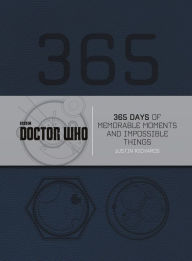 Title: Doctor Who: 365 Days of Memorable Moments and Impossible Things, Author: Justin Richards